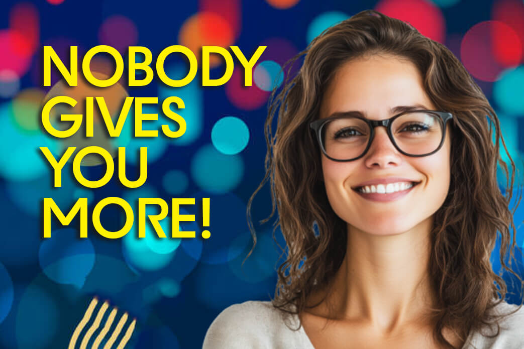 Noboby Gives You More!